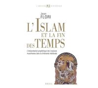 L'Islam et la Fin des temps L'interprétation prophétique des invasions musulmanes dans la chrétienté médiévale - Jean Flori - Seuil - broché - Essai