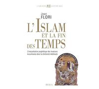 L'Islam et la Fin des temps: L'interprétation prophétique des invasions musulmanes dans la chrétienté médiévale