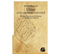 L'Islam et le commun universel Tolérance, coexistence identitaire et cohabitation religieuse - Abdellah Boussouf - Du Pantheon Eds - broché - Essai