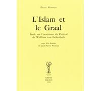 L'Islam et le Graal : étude sur l'ésotérisme du Parzival de Wolfram von Eschenbach