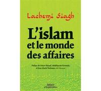 L'Islam et le monde des affaires Lachemi Siagh (Auteur)