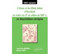 L'Islam et les Etats latins d'Occident du milieu du Xe s - au milieu du XIIIe s - en dissertations corrigées en dissertations corrigées Edition 2001 - Jean-Pierre Arrignon - Ellipses - broché - Etude