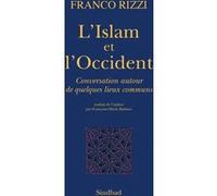 L'Islam et l'Occident Franco Rizzi (Auteur), Françoise-Marie Babinet (Traduction)