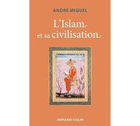 L'Islam et sa civilisation - 7e éd.