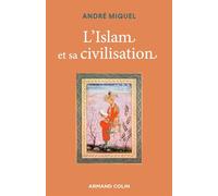 L'Islam et sa civilisation 7ème édition - André Miquel - Armand Colin - broché - Essai