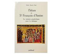 L'Islam et Saint François d'Assise: La Mission prophétique pour le dialogue