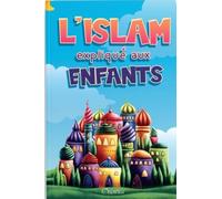 L'islam expliqué aux enfants (Livre illustré - Couverture cartonnée)