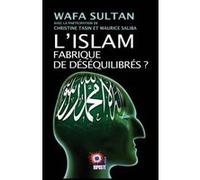 L'islam fabrique de dÉsÉquilibrÉs ? Wafa Sultan (Auteur)