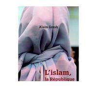 L'islam, la République et le monde - Alain Gresh - Fayard - broché - Essai