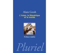 L'islam, la république et le monde - Alain Gresh - Hachette Pluriel Reference - Poche - Essai