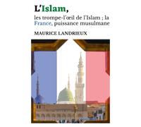 L'Islam: Les trompe-l’œil de l’Islam La France, puissance musulmane