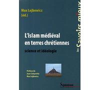 L''ISLAM MEDIEVAL EN TERRES CHRETIENNES: SCIENCE ET IDEOLOGIE