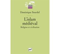 L'islam médiéval Religion et civilisation - Dominique Sourdel - Puf - broché - Etude