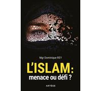 L'Islam : menace ou défi ? - Dominique Rey - Artege - broché - Essai