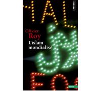 L'Islam mondialisé - Olivier Roy - Points - Poche - Essai
