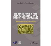 L'islam politique à l'ère du post-printemps arabe Wael Saleh (Auteur), Patrice Brodeur (Auteur)