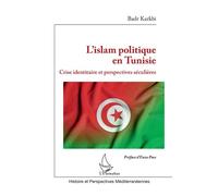 L'islam politique en Tunisie Crise identitaire et perspectives séculières - Badr Karkbi - L'harmattan - broché - Etude