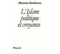 L'Islam, politique et croyance - Maxime Rodinson - Fayard - broché - Livre