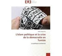 L'Islam politique et la crise de la démocratie en Tunisie Jaafar Dargouthy (Auteur)