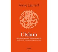 L'Islam: pour tous ceux qui veulent en parler (mais ne le connaissent pas encore)