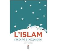 L'Islam raconté et expliqué