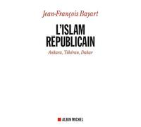 L'Islam républicain: Ankara, Téhéran, Dakar
