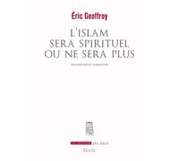L'Islam sera spirituel ou ne sera plus - Geoffroy - Seuil - broché - Essai