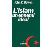 L'Islam, un ennemi idéal John R. Bowen (Auteur), Patrick Savidan (Traduction)