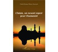 L'Islam, un nouvel espoir pour l'humanité - Cheikh Kissima Wakary Doucouré - L'harmattan - broché - Essai