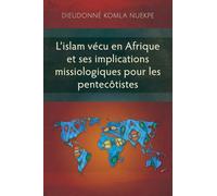 L'islam vécu en Afrique et ses implications missiologiques pour les pentecôtistes
