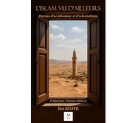 L'Islam vu d'ailleurs: Paroles d'occidentaux et d'orientalistes