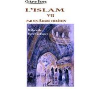 L'Islam vu par un Arabe chrétien Octave Farra (Auteur)
