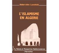 L'islamisme en Algérie - - Abderrahim Lamchichi - L'harmattan - Livre