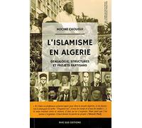 L'Islamisme en Algérie - Généalogie, Structures et Projets partisans -