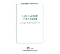L'islamisme et la mort: Le martyre révolutionnaire en Iran
