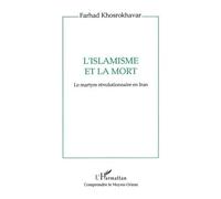 L'islamisme Et La Mort - Le Martyre Révolutionnaire En Iran