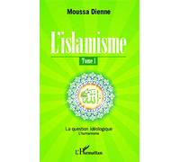 L'islamisme (Tome 1) – La question idéologique L'humanisme – L'Harmattan