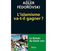 L'islamisme va-t-il gagner ?: Le roman du siècle vert