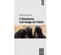 Hamid Zanaz – L'islamisme, vrai visage de l'islam – Essai – Broché