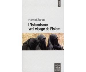 L'islamisme, vrai visage de l'islam - Hamid Zanaz - De Paris Eds Max Chaleil - broché - Essai