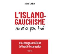 L'islamogauchisme ne m'a pas tué Un enseignant défend la liberté d'expression - Klaus Kinzler - Rocher Eds Du - broché - Essai