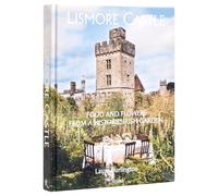 Lismore Castle: Food and Flowers from a Historic Irish Garden