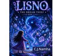 LISNO: The Dream Thief (Book 3): A Heartwarming Fantasy Story About Courage, Imagination, and Saving Forgotten Dreams