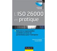 L'ISO 26000 en pratique Faire de la responsabilité sociétale un levier de performance sur l'entreprise - Séverine Lecomte - Dunod - broché - Etude