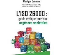 L'ISO 26000 : guide éthique face aux urgences sociétales Monique Gouiran (Auteur), Antoine Aiello (Préface)