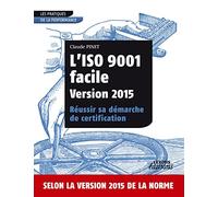 L'ISO 9001 facile Version 2015 Réussir sa démarche de certification