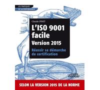 L'ISO 9001 facile Version 2015 Réussir sa démarche de certification Réussir sa démarche de certification, Version 2015 - Claude Pinet - Lexitis - broché - Guide