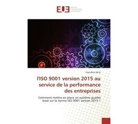 L'ISO 9001 version 2015 au service de la performance des entreprises Comment mettre en place un systeme qualite base sur la norme ISO 9001 version 2015 ? - Zeynabou Barry - Universitaires Europeennes