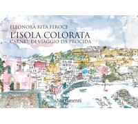 L'isola colorata. Carnet di viaggio da Procida