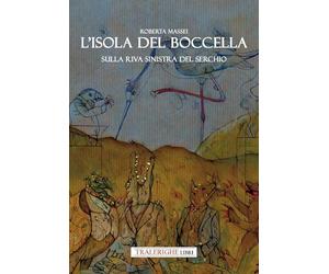 L'isola del Boccella. Sulla riva sinistra del Serchio